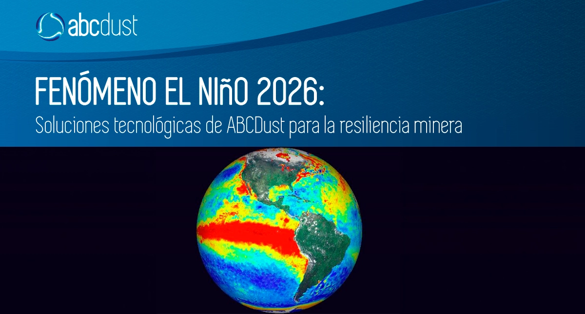 Lee más sobre el artículo Fenómeno El Niño 2026: Soluciones tecnológicas de ABCDust para la resiliencia minera