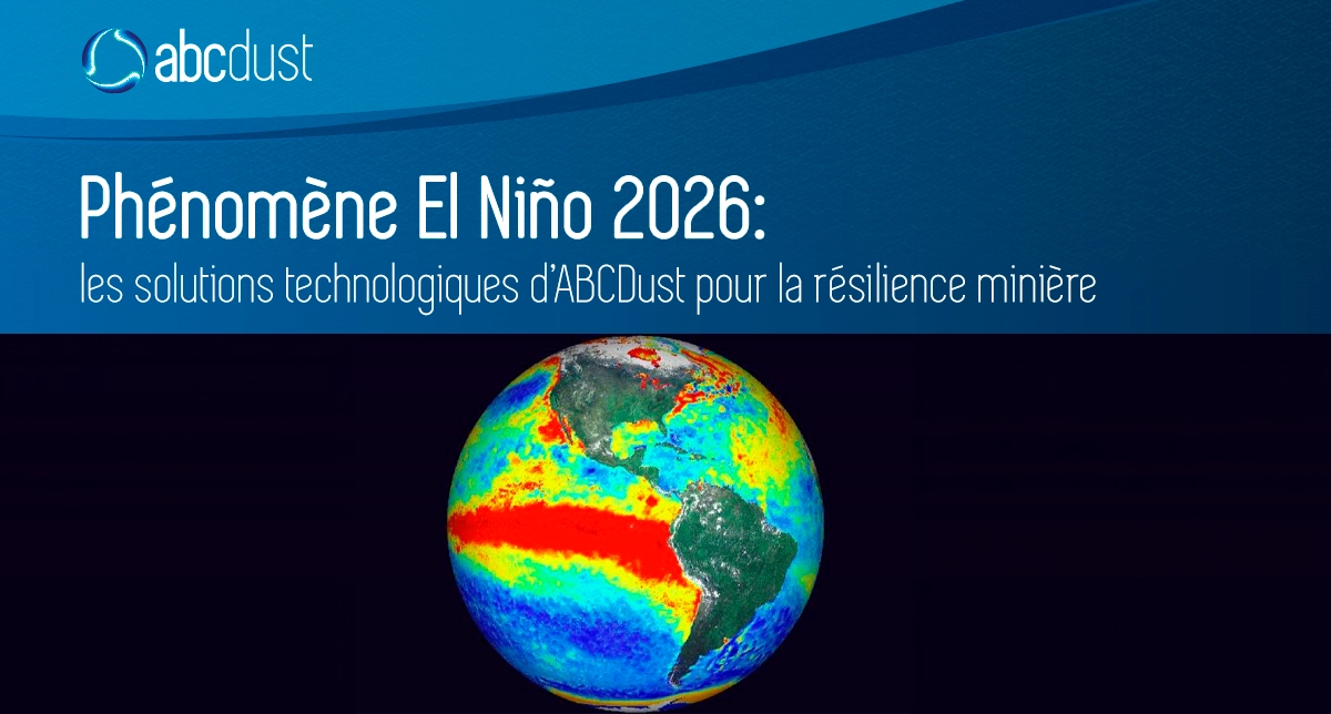 Lire la suite à propos de l’article Phénomène El Niño 2026 : les solutions technologiques d’ABCDust pour la résilience minière
