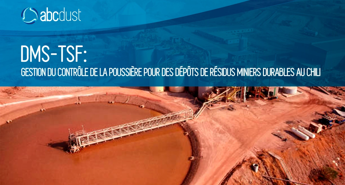 DMS-TSF : Gestion du contrôle de la poussière pour des dépôts de résidus miniers durables au Chili